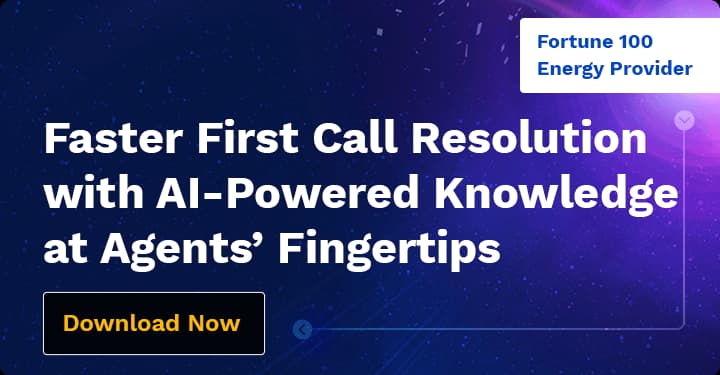 Faster First Call Resolution with AI Powered Knowledge at Agents’ Fingertips
